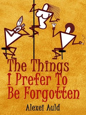 cover image of The Things I Prefer to Be Forgotten